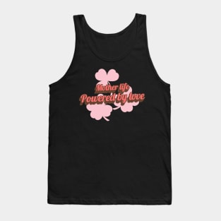 mother life powered by love Tank Top